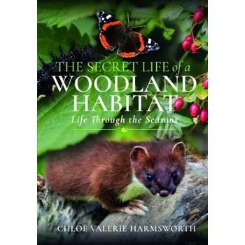 Cestování Secret Life of a Woodland Habitat - Harmsworth, Chloe Valerie