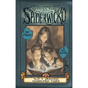 Kronika rodu Spiderwicků 1: Klíč k určování kouzelných tvorů - Tony DiTerlizzi, Holly Black (2023, pevná)