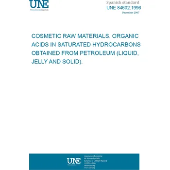 Cizojazyčná kniha UNE 84602:1996 COSMETIC RAW MATERIALS. ORGANIC ACIDS IN SATURATED HYDROCARBONS OBTAINED FROM PETROLEUM (LIQUID, JELLY AND SOLID). Španělsky Tisk