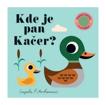 Leporelo Kde je pan Kačer? Plstěná okénka a zrcátko!