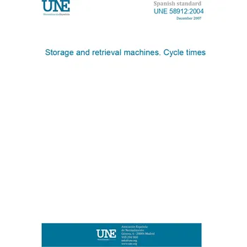 Cizojazyčná kniha UNE 58912:2004 Storage and retrieval machines. Cycle times. Španělsky PDF