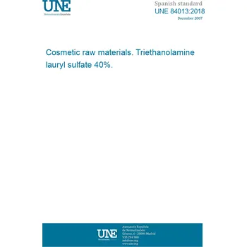 UNE 84013:2018 Cosmetic raw materials. Triethanolamine lauryl sulfate 40%. Španělsky PDF
