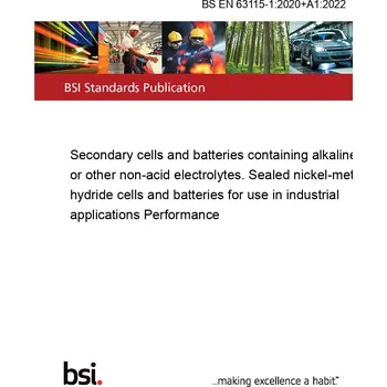 BS EN 63115-1:2020+A1:2022 Secondary cells and batteries containing alkaline or other non-acid electrolytes. Sealed nickel-metal hydride cells and batteries for use in industrial applications Performance Anglicky Tisk