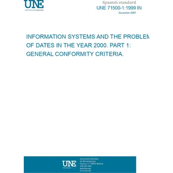 Cizojazyčná kniha UNE 71500-1:1999 IN INFORMATION SYSTEMS AND THE PROBLEM OF DATES IN THE YEAR 2000. PART 1: GENERAL CONFORMITY CRITERIA. Španělsky PDF