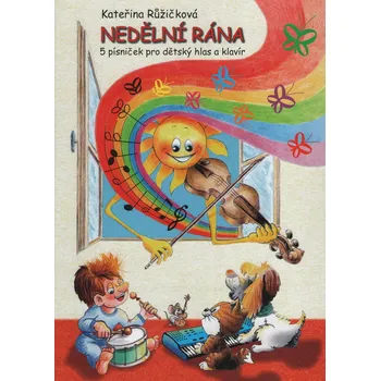 NEDĚLNÍ RÁNA / pět písniček pro dětský sbor (solo) a klavír