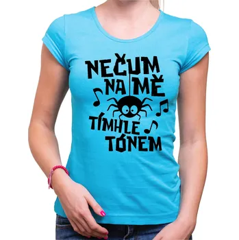 Pánské tričko Vtipné tričko - Nečum na mě tímhle tónem, Barva látky tyrkysová modrá, Střih Dámsky, Velikost Dětské 110 cm/4léta