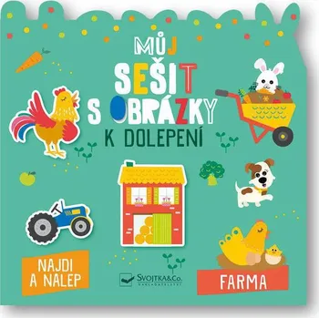 interaktivní kniha Svojtka Můj sešit s obrázky k dolepení Farma