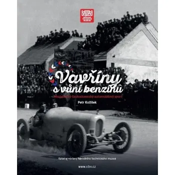 Umění Vavříny s vůní benzínu Meziválečný československý automobilový sport - Petr Kožíšek