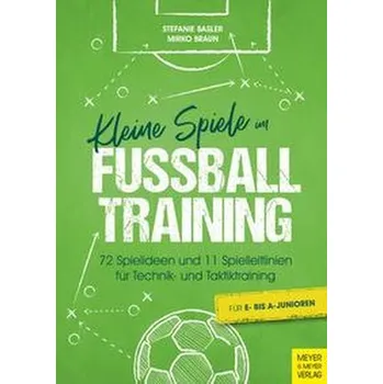 Kleine Spiele im Fußballtraining - Basler, Stefanie