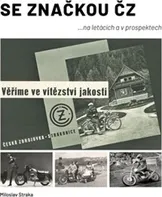 Se značkou ČZ: Na letácích a v prospektech - Miloslav Straka (2023, pevná)