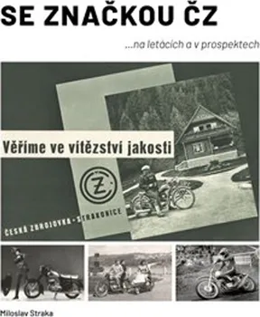 Technika Se značkou ČZ: Na letácích a v prospektech - Miloslav Straka (2023, pevná)