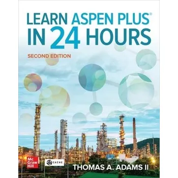 Cizojazyčná kniha Learn Aspen Plus in 24 Hours, Second Edition - Adams II, Thomas A.