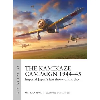 Cestování The Kamikaze Campaign 1944-45 - Lardas, Mark