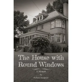 Literární biografie The House with Round Windows - A Memoir - Snodgrass, Richard