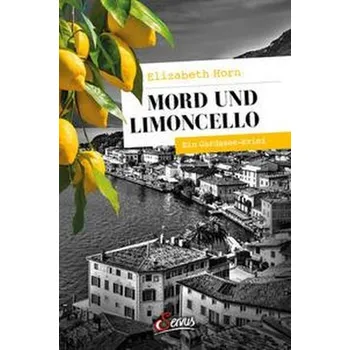 Mord und Limoncello - Horn, Elizabeth