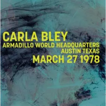 Zahraniční hudba CD Carla Bley: Armadillo World Headquarters Austin Texas March 27 1978 2018