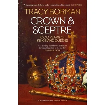 Populárně naučná literatura pro dospělé Crown & Sceptre - Borman Tracy [EN] (2022, Měkká, Hodder & Stoughton)