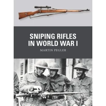 Sniping Rifles in World War I - Martin Pegler
