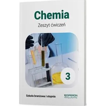 Chemia 3. Zeszyt ćwiczeń. Szkoła branżowa I stopnia (PP)