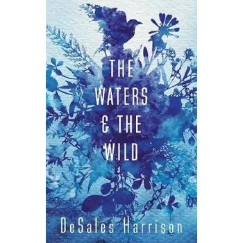 Cizojazyčná kniha Waters and the Wild - Harrison, DeSales