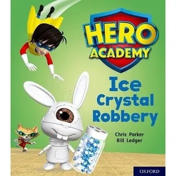 Cizí jazyk Hero Academy: Oxford Level 6, Orange Book Band: Ice Crystal Robbery - Parker, Chris