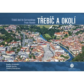 Cestování Třebíč a okolí z nebe - Radka Srněnská, Radek Štěrba, Ondřej Ždichynec