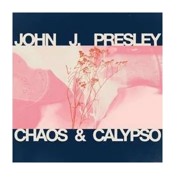 Zahraniční hudba LP John J Presley: Chaos & Calypso 2023