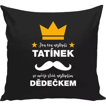 Polštář Polštář černý 40x40 cm Jen ten nejlepší tatínek se může stát nejlepším dědečkem