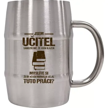 Sklenice Nerezový chladicí půllitr Samozřejmě, že jsem blázen - učitel