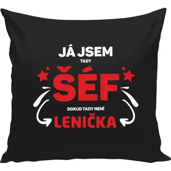 Polštář Polštář černý 40x40 cm Já jsem tady šéf, dokud tady není jméno.