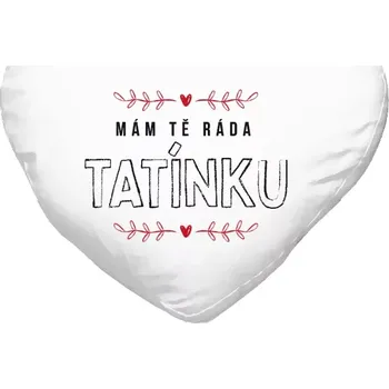 Polštář Polštář srdce 40x35 cm Mám tě ráda tatínku