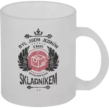 Hrnek 330 ml - skleněný matný Byl jsem jedním z davu, ale pak jsem se stal skladníkem