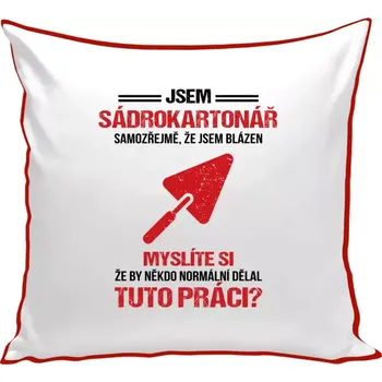 Polštář Polštář barevný 32x32 cm Samozřejmě, že jsem blázen - sádrokartonář