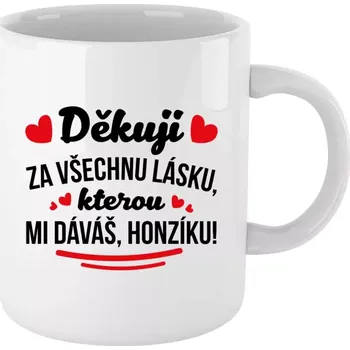 Hrnek 330 ml - bílý Děkuju za všechnu lásku, kterou mi dáváš!