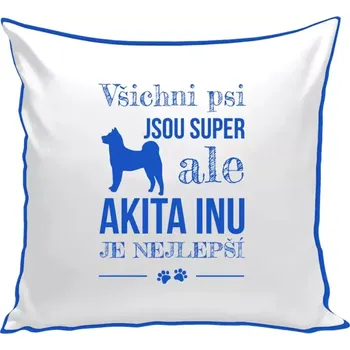Polštář Polštář barevný 32x32 cm Akita Inu je nejlepší