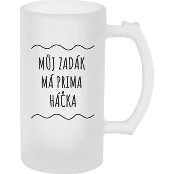 Sklenice Půllitr skleněný matný Můj zadák má prima háčka