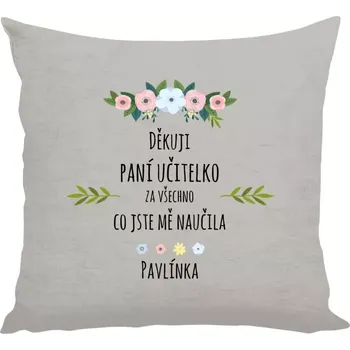 Polštář Polštář lněný 40x40 cm Děkuji, paní učitelko, za všechno, co jste mě naučila se jménem