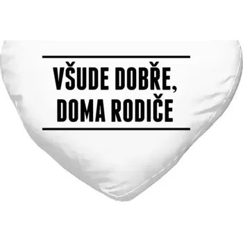 Polštář Polštář srdce 40x35 cm Všude dobře, doma rodiče