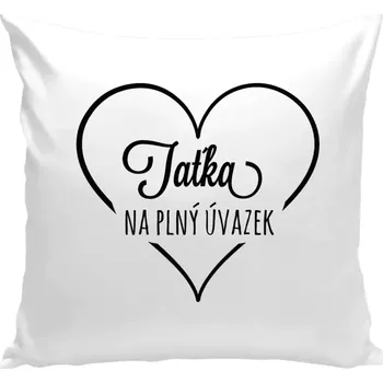 Polštář Polštář bílý 40x40 cm Taťka na plný úvazek