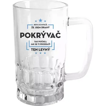 Sklenice Půllitr skleněný Jestli si myslíš, že jsem drahý - pokrývač