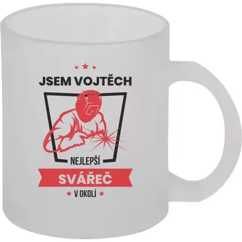 Hrnek 330 ml - skleněný matný Nejlepší v okolí - svářeč