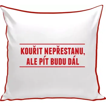 Polštář Polštář barevný 32x32 cm Kouřit nepřestanu, ale pít budu dál