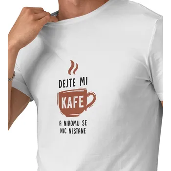 Pánské tričko Pánské triko bílé - Dejte mi kafe a nikomu se nic nestane 4XL