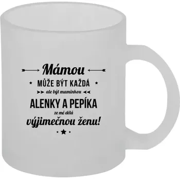 Hrnek 330 ml - skleněný matný Mámou může být každá se jmény
