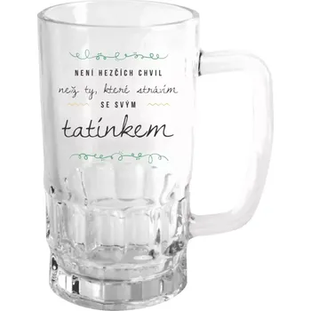 Sklenice Půllitr pro tatínka - Není hezčích chvil, než ty které strávím se svým tatínkem - čirý
