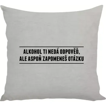 Polštář Polštář lněný 40x40 cm Alkohol ti nedá odpověď, ale aspoň zapomeneš na otázku
