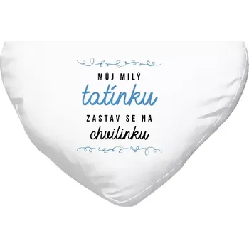 Polštář Polštář srdce 40x35 cm Můj milý tatínku, zastav se na chvilinku