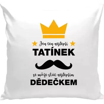 Polštář Polštář bílý 40x40 cm Jen ten nejlepší tatínek se může stát nejlepším dědečkem