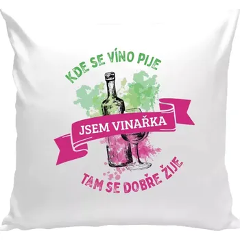 Polštář Polštář bílý 40x40 cm Kde se víno pije, tam se dobře žije - jsem vinařka