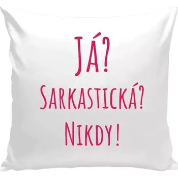 Polštář Polštář bílý 40x40 cm Já? Sarkastická? Nikdy!